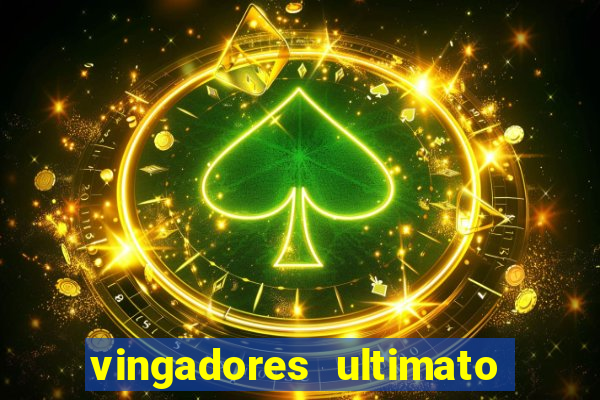 vingadores ultimato completo dublado gratis